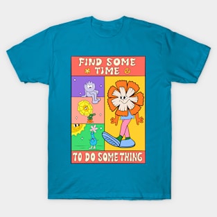 Find Some Time to Do Something T-Shirt